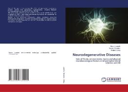 Neurodegenerative Diseases di Mauro Luisetto, Naseer Almuktar, Khaled Edbey edito da LAP LAMBERT Academic Publishing