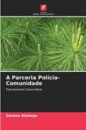 A Parceria Polícia-Comunidade di Derese Alehegn edito da Edições Nosso Conhecimento