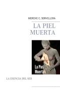 LA PIEL MUERTA di Mercedes Carrilero Servellera edito da Books on Demand