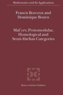 Mal'cev, Protomodular, Homological and Semi-Abelian Categories di Francis Borceux, Dominique Bourn edito da Springer Netherlands