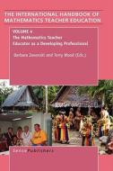 The Handbook of Mathematics Teacher Education: Volume 4: The Mathematics Teacher Educator as a Developing Professional edito da SENSE PUBL