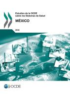 Estudios de la Ocde Sobre Los Sistemas de Salud: M xico 2016 di Oecd edito da Organization for Economic Co-operation and Development (OECD