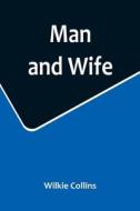 Man and Wife di Wilkie Collins edito da Alpha Editions