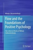Flow and the Foundations of Positive Psychology di Mihaly Csikszentmihalyi edito da Springer Netherlands