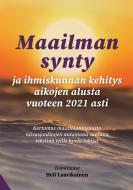 Maailman synty ja ihmiskunnan kehitys aikojen alusta vuoteen 2021 di Heli Laurikainen edito da Books on Demand