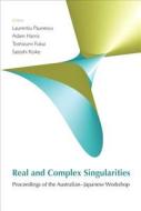 Real And Complex Singularities - Proceedings Of The Australian-japanese Workshop (With Cd-rom) di Paunescu Laurentiu edito da World Scientific