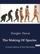 The Making Of Species di Douglas Dewar edito da SHS Éditions