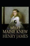 What Maisie Knew Annotated di Henry James edito da Independently Published