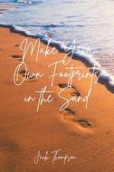 Make Your Own Footprints in the Sand di Jack Thompson edito da Christian Faith Publishing, Inc
