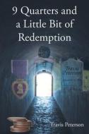 9 Quarters and a Little Bit of Redemption di Travis Peterson edito da Page Publishing, Inc.