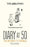 The Times Diary At 50 di Patrick Kidd edito da Harpercollins Publishers