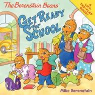 The Berenstain Bears Get Ready for School di Mike Berenstain edito da HARPER FESTIVAL