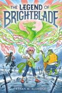 The Legend of Brightblade di Ethan M. Aldridge edito da HARPERCOLLINS