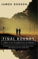 Final Rounds di James Dodson edito da Cornerstone