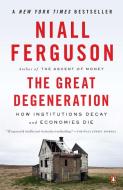 The Great Degeneration: How Institutions Decay and Economies Die di Niall Ferguson edito da PENGUIN GROUP