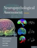 Neuropsychological Assessment di Muriel D. Lezak, Diane B. Howieson, Erin D. Bigler, Daniel Tranel edito da Oxford University Press