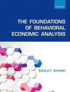 The Foundations of Behavioral Economic Analysis di Sanjit Dhami edito da OXFORD UNIV PR