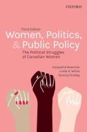 Women, Politics, And Public Policy di Jacquetta Newman, Linda White, Tammy Findlay edito da Oxford University Press, Canada