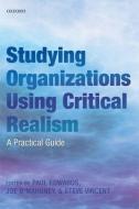 Studying Organizations Using Critical Realism di Paul K. Edwards, Joe O'Mahoney, Steve Vincent edito da Oxford University Press