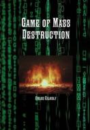 Game Of Mass Destruction di Chloe Gilholy edito da Lulu.com