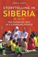 Storytelling In Siberia di Robin P Harris edito da University Of Illinois Press