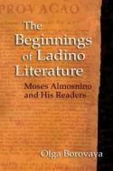 The Beginnings of Ladino Literature di Olga Borovaya edito da Indiana University Press