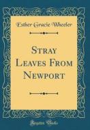 Stray Leaves from Newport (Classic Reprint) di Esther Gracie Wheeler edito da Forgotten Books
