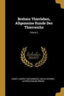 Brehms Thierleben, Allgemeine Kunde Des Thierreichs; Volume 3 di Ernst Ludwig Taschenberg, Oscar Schmidt, Alfred Edmund Brehm edito da WENTWORTH PR