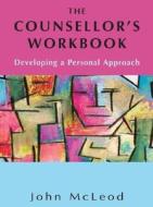 The Counsellor's Workbook: Developing a Personal Approach di John McLeod, McLeod John edito da Open University Press