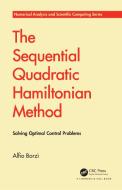 The Sequential Quadratic Hamiltonian Method di Alfio Borzi edito da Taylor & Francis Ltd