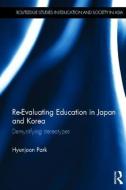 Re-Evaluating Education in Japan and Korea di Hyunjoon (University of Pennsylvania Park edito da Taylor & Francis Ltd