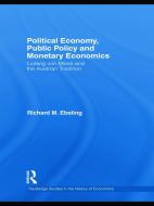 Political Economy, Public Policy And Monetary Economics di Richard M. Ebeling edito da Taylor & Francis Ltd