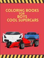 Coloring Books For Boys Cool SuperCars di Prince Milan Benton edito da Vasile Molesteanu