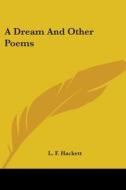 A Dream And Other Poems di L. F. HACKETT edito da Kessinger Publishing