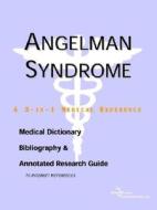 Angelman Syndrome - A Medical Dictionary, Bibliography, And Annotated Research Guide To Internet References edito da Icon Group International