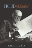 Freud, the Reluctant Philosopher di Alfred I. Tauber edito da Princeton University Press