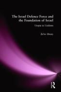 The Israeli Defence Forces and the Foundation of Israel di Ze'ev Drory edito da Routledge