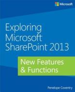 Exploring Microsoft Sharepoint 2013 di Penelope Coventry edito da Microsoft Press,u.s.