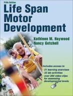 Life Span Motor Development di Kathleen Haywood, Nancy Getchell edito da Human Kinetics Publishers