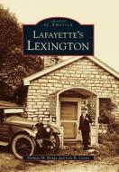 Lafayette's Lexington Kentucky di Thomas M. House, Lisa R. Carter edito da ARCADIA PUB (SC)