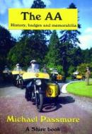 The Aa, History, Badges And Memorabilia di Michael Passmore edito da Shire Publications Ltd