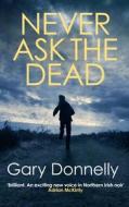 Never Ask the Dead di Gary Donnelly edito da ALLISON & BUSBY