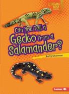 Can You Tell a Gecko from a Salamander? di Buffy Silverman edito da LERNER CLASSROOM