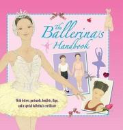 The Ballerina's Handbook di Kate Castle edito da CANDLEWICK BOOKS