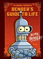 Futurama Presents: Bender's Guide to Life di Matt Groening edito da Rizzoli International Publications