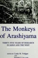 The Monkeys of Arashiyama: Thirty-Five Years of Research in Japan and the West edito da STATE UNIV OF NEW YORK PR