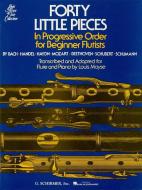 Forty Little Pieces in Progressive Order for Beginner Flutists edito da G SCHIRMER