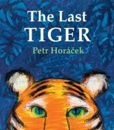 The Last Tiger di Petr Horacek edito da WM B EERDMANS CO (JUVENILE)