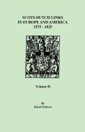 Scots-Dutch Links, 1575-1825. Volume II di David Dobson edito da Clearfield