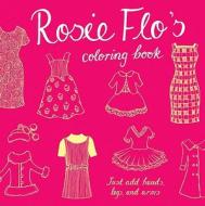 Rosie Flo's Coloring Book di Roz Streeten edito da Chronicle Books (CA)